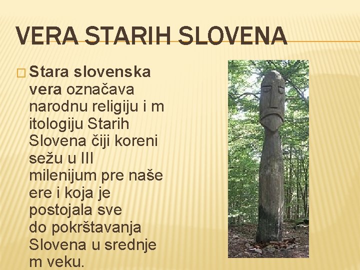 VERA STARIH SLOVENA � Stara slovenska vera označava narodnu religiju i m itologiju Starih