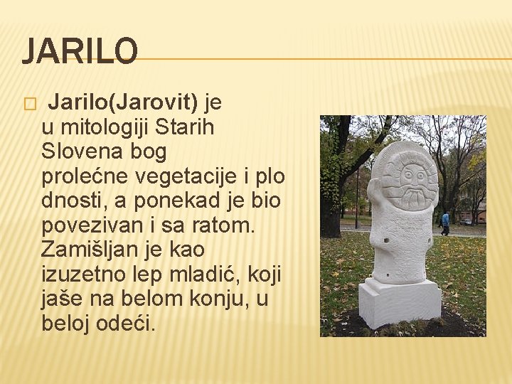 JARILO � Jarilo(Jarovit) je u mitologiji Starih Slovena bog prolećne vegetacije i plo dnosti,