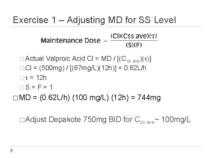 Exercise 1 – Adjusting MD for SS Level � Actual Valproic Acid Cl = Exercise 1 – Adjusting MD for SS Level � Actual Valproic Acid Cl =