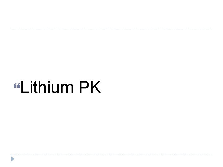Lithium PK Lithium PK