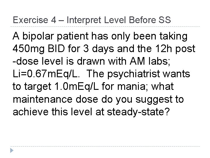 Exercise 4 – Interpret Level Before SS A bipolar patient has only been taking Exercise 4 – Interpret Level Before SS A bipolar patient has only been taking