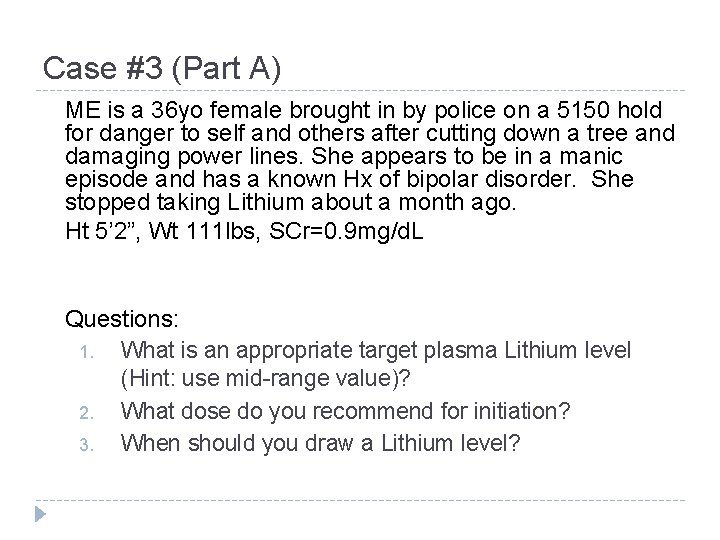Case #3 (Part A) ME is a 36 yo female brought in by police Case #3 (Part A) ME is a 36 yo female brought in by police