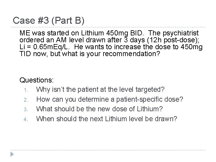 Case #3 (Part B) ME was started on Lithium 450 mg BID. The psychiatrist Case #3 (Part B) ME was started on Lithium 450 mg BID. The psychiatrist