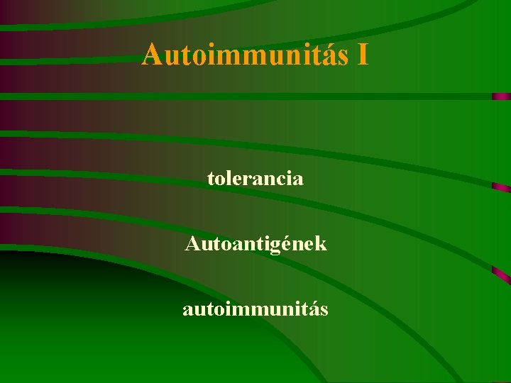 Autoimmunitás I tolerancia Autoantigének autoimmunitás 