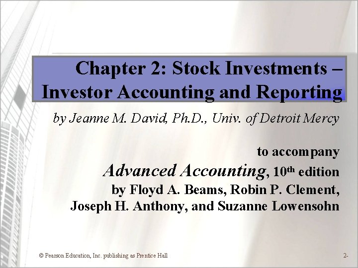 Chapter 2: Stock Investments – Investor Accounting and Reporting by Jeanne M. David, Ph. Chapter 2: Stock Investments – Investor Accounting and Reporting by Jeanne M. David, Ph.