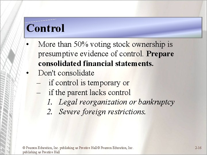 Control • More than 50% voting stock ownership is presumptive evidence of control. Prepare Control • More than 50% voting stock ownership is presumptive evidence of control. Prepare