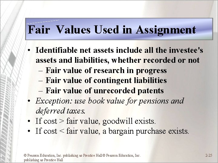 Fair Values Used in Assignment • Identifiable net assets include all the investee's assets