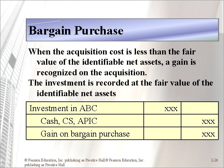 Bargain Purchase When the acquisition cost is less than the fair value of the Bargain Purchase When the acquisition cost is less than the fair value of the