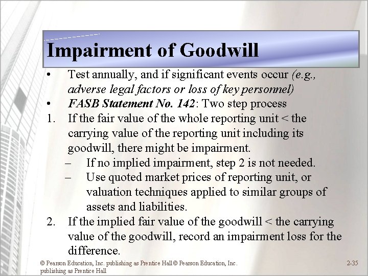 Impairment of Goodwill • Test annually, and if significant events occur (e. g. , Impairment of Goodwill • Test annually, and if significant events occur (e. g. ,