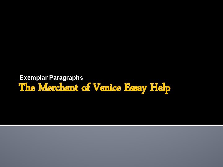 Exemplar Paragraphs The Merchant of Venice Essay Help 