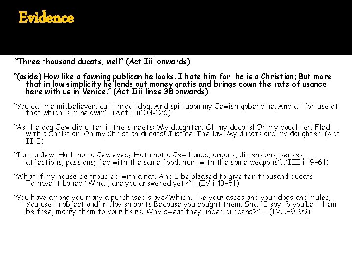 Evidence Shylock (aside) How like a fawning publican he looks. I hate him for