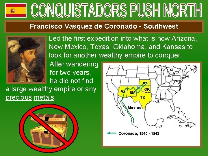 Francisco Vasquez de Coronado - Southwest Led the first expedition into what is now