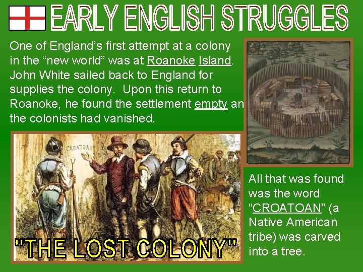 One of England’s first attempt at a colony in the “new world” was at