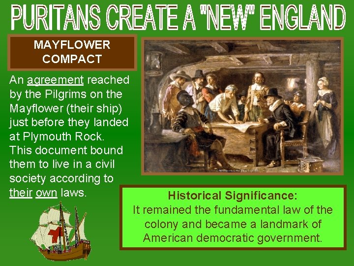 MAYFLOWER COMPACT An agreement reached by the Pilgrims on the Mayflower (their ship) just