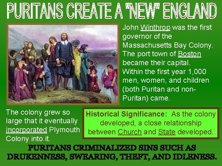 John Winthrop was the first governor of the Massachusetts Bay Colony. The port town