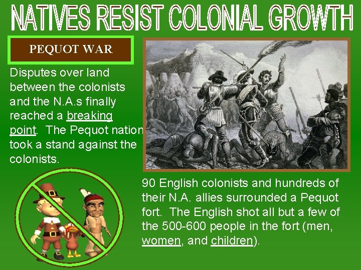 PEQUOT WAR Disputes over land between the colonists and the N. A. s finally