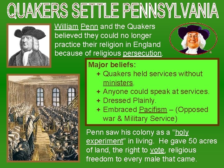 William Penn and the Quakers believed they could no longer practice their religion in