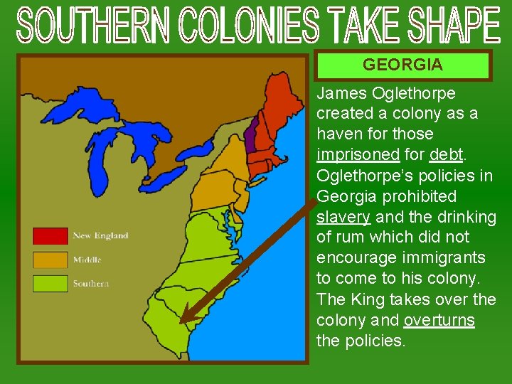 GEORGIA James Oglethorpe created a colony as a haven for those imprisoned for debt.