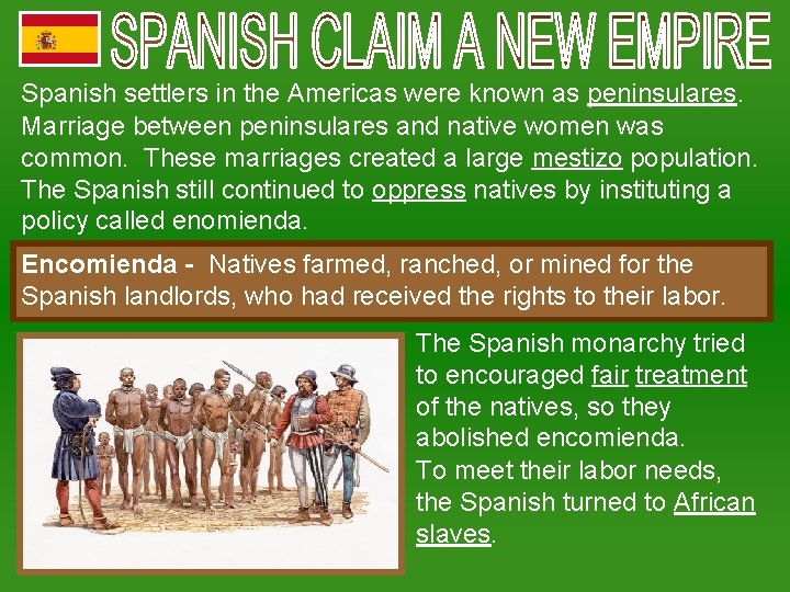 Spanish settlers in the Americas were known as peninsulares. Marriage between peninsulares and native