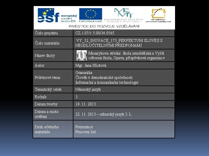 Číslo projektu CZ. 1. 07/1. 5. 00/34. 0565 Číslo materiálu VY_32_INOVACE_173_PERFEKTUM SLOVES S NEODLUČITELNÝMI