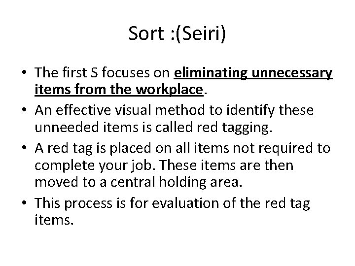 Sort : (Seiri) • The first S focuses on eliminating unnecessary items from the Sort : (Seiri) • The first S focuses on eliminating unnecessary items from the