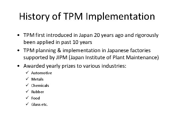 History of TPM Implementation • TPM first introduced in Japan 20 years ago and History of TPM Implementation • TPM first introduced in Japan 20 years ago and