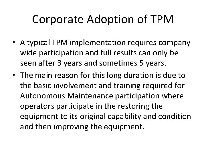Corporate Adoption of TPM • A typical TPM implementation requires companywide participation and full Corporate Adoption of TPM • A typical TPM implementation requires companywide participation and full