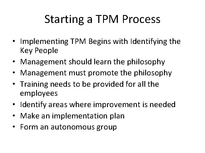 Starting a TPM Process • Implementing TPM Begins with Identifying the Key People • Starting a TPM Process • Implementing TPM Begins with Identifying the Key People •