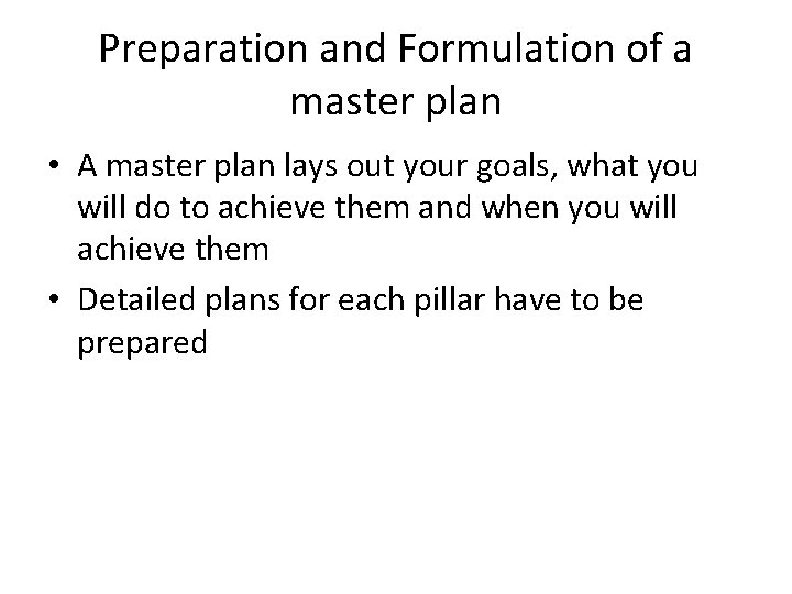 Preparation and Formulation of a master plan • A master plan lays out your Preparation and Formulation of a master plan • A master plan lays out your