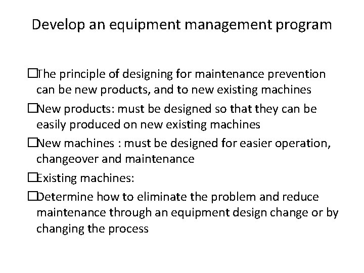 Develop an equipment management program �The principle of designing for maintenance prevention can be Develop an equipment management program �The principle of designing for maintenance prevention can be