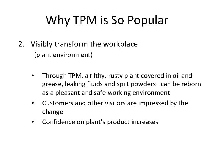 Why TPM is So Popular 2. Visibly transform the workplace (plant environment) • • Why TPM is So Popular 2. Visibly transform the workplace (plant environment) • •