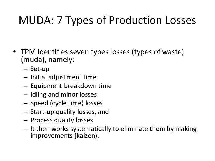MUDA: 7 Types of Production Losses • TPM identifies seven types losses (types of MUDA: 7 Types of Production Losses • TPM identifies seven types losses (types of