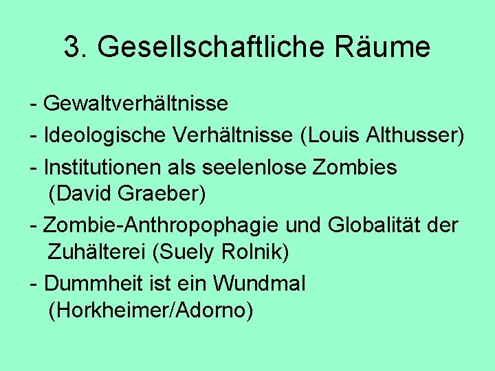 3. Gesellschaftliche Räume - Gewaltverhältnisse - Ideologische Verhältnisse (Louis Althusser) - Institutionen als seelenlose