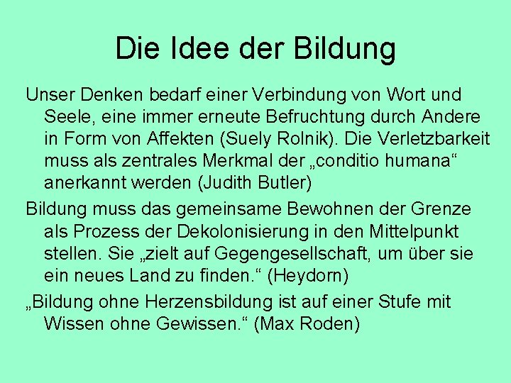 Die Idee der Bildung Unser Denken bedarf einer Verbindung von Wort und Seele, eine