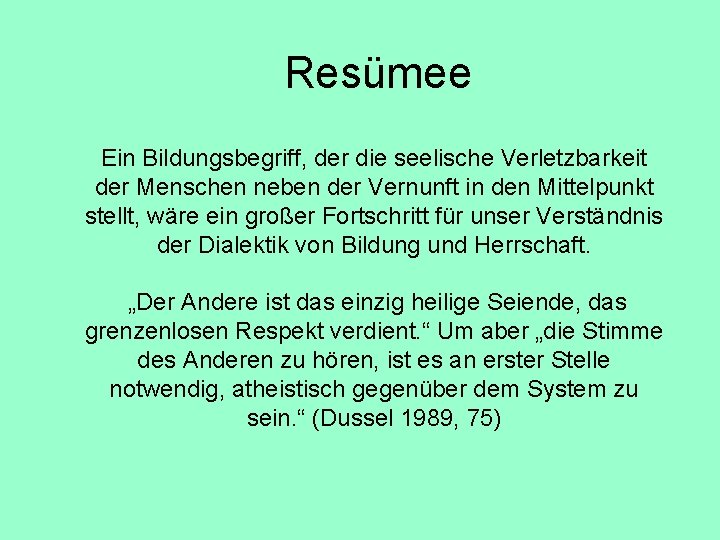 Resümee Ein Bildungsbegriff, der die seelische Verletzbarkeit der Menschen neben der Vernunft in den