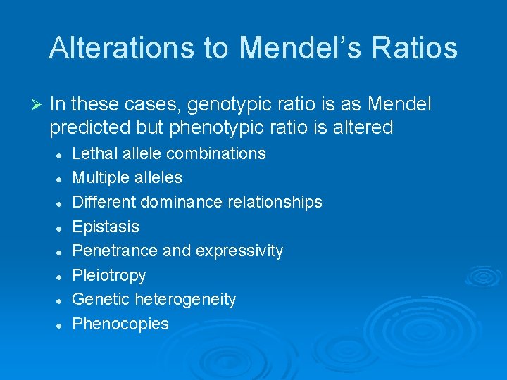 Alterations to Mendel’s Ratios Ø In these cases, genotypic ratio is as Mendel predicted
