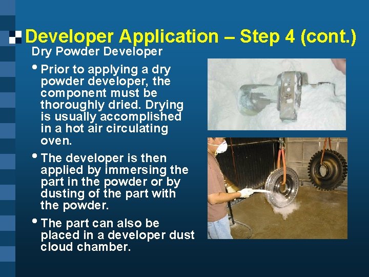 Developer Application – Step 4 (cont. ) Dry Powder Developer • Prior to applying