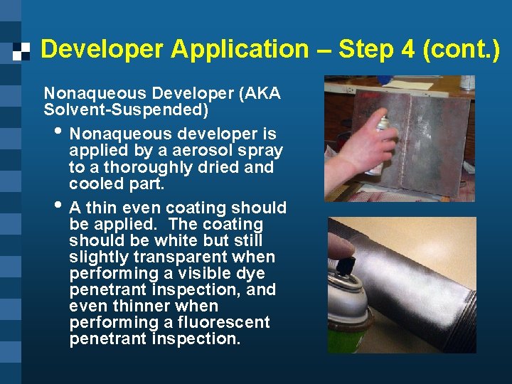 Developer Application – Step 4 (cont. ) Nonaqueous Developer (AKA Solvent-Suspended) • Nonaqueous developer