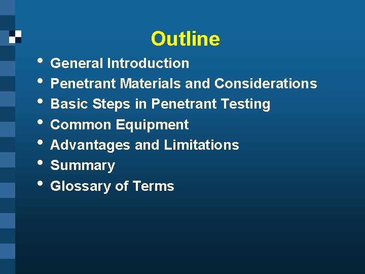 Outline • General Introduction • Penetrant Materials and Considerations • Basic Steps in Penetrant