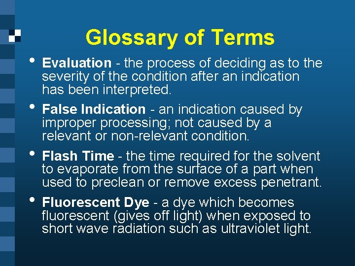 Glossary of Terms • Evaluation - the process of deciding as to the •
