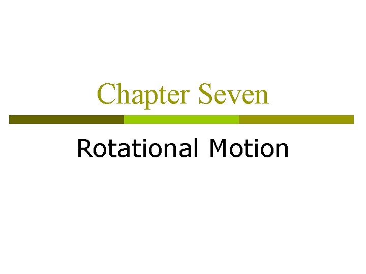 Chapter Seven Rotational Motion 
