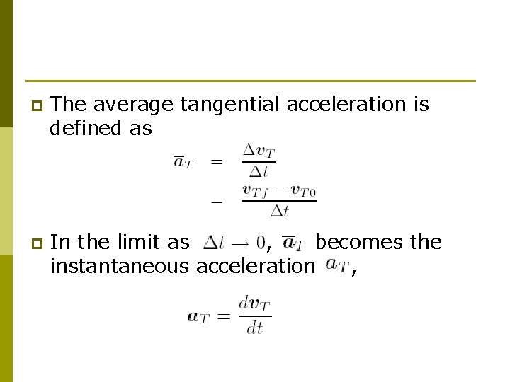 p The average tangential acceleration is defined as p In the limit as ,