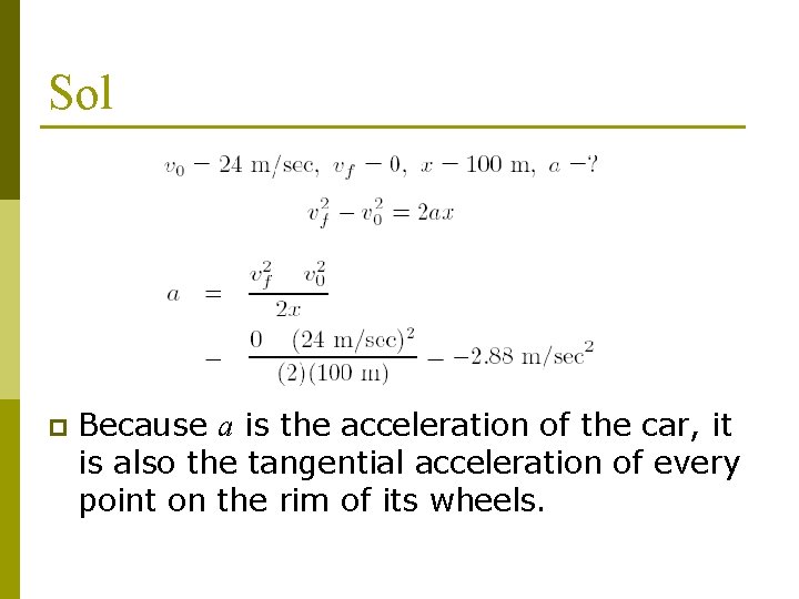Sol p Because a is the acceleration of the car, it is also the