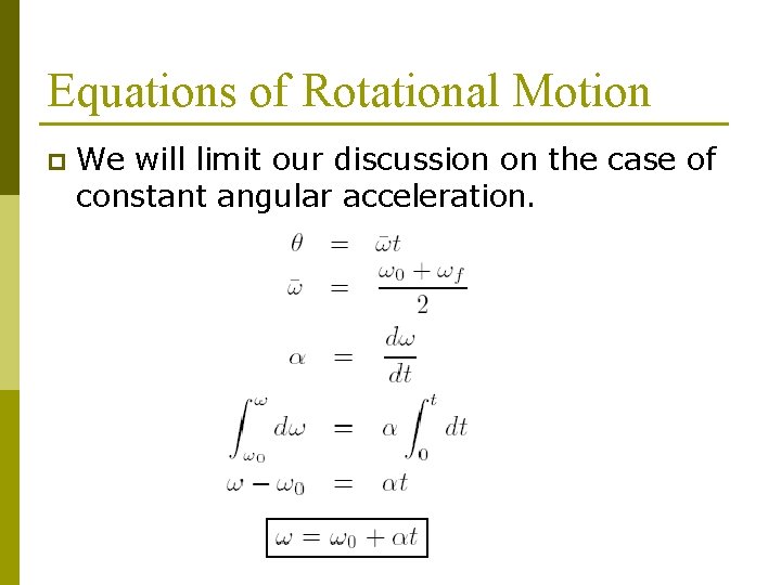 Equations of Rotational Motion p We will limit our discussion on the case of