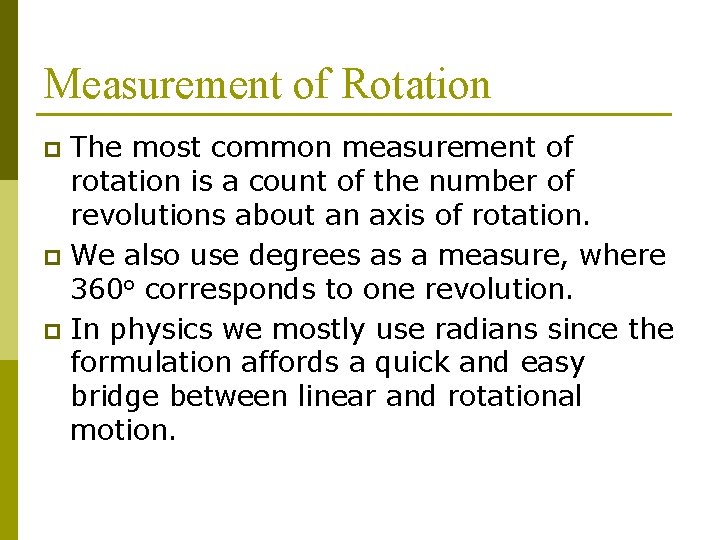 Measurement of Rotation The most common measurement of rotation is a count of the