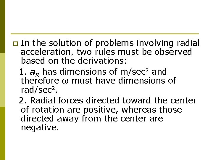 p In the solution of problems involving radial acceleration, two rules must be observed