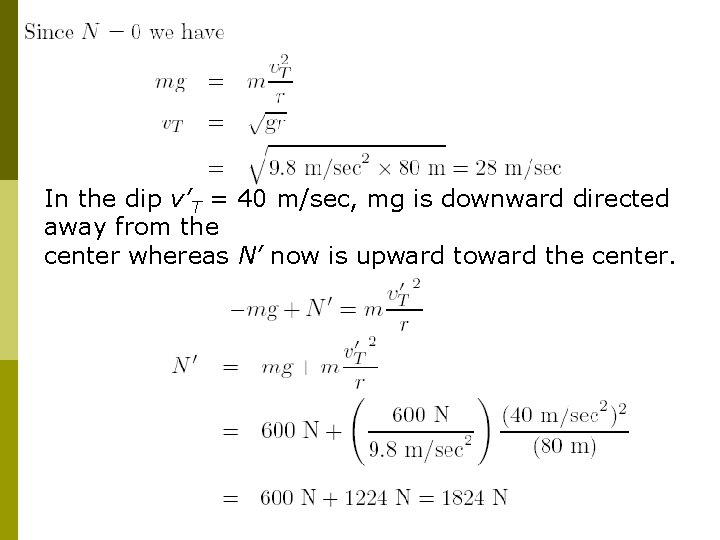 p In the dip v’T = 40 m/sec, mg is downward directed away from