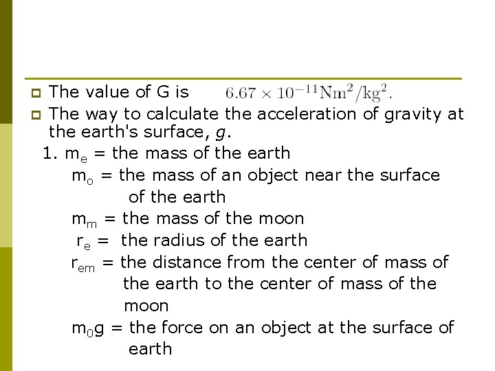 The value of G is p The way to calculate the acceleration of gravity