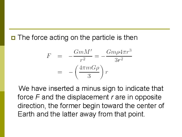 p The force acting on the particle is then We have inserted a minus