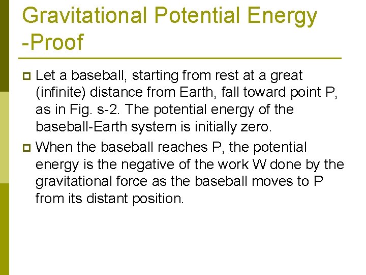 Gravitational Potential Energy -Proof Let a baseball, starting from rest at a great (infinite)